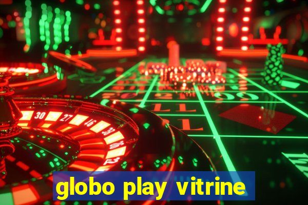 globo play vitrine